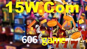 606 game