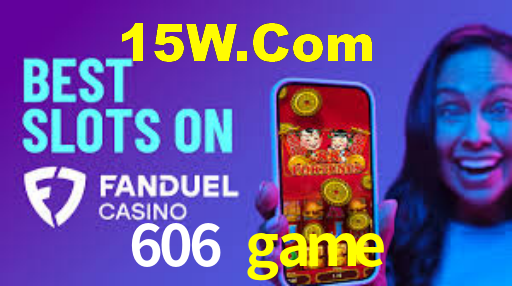 606 game